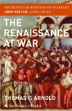 The Renaissance at War (Smithsonian History of Warfare)