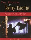 The History of Torture and Execution: From Early Civilization through Medieval Times to the Present