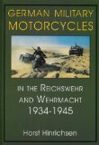 German Military Motorcycles in the Reichswehr and Wehrmacht 1934-1945