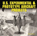 U.S. Experimental and Prototype Aircraft Projects: Fighters 1939-1945 (Specialty Press)