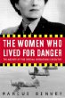 The Women Who Lived for Danger : The Agents of the Special Operations Executive