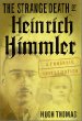 The Strange Death of Heinrich Himmler : A Forensic Investigation