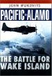 Pacific Alamo: The Battle for Wake Island