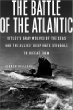 The Battle of the Atlantic: Hitler's Gray Wolves of the Sea and the Allies' Desperate Struggle to Defeat Them