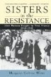 Sisters in the Resistance : How Women Fought to Free France, 1940-1945