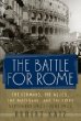 The Battle for Rome : The Germans, the Allies, the Partisans, and the Pope, September 1943-June 1944