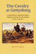 The Cavalry at Gettysburg: A Tactical Study of Mounted Operations During the Civil Wars Pivotal Campaign 9 June-14 July 1863