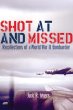 Shot at and Missed: Recollections of a World War II Bombardier