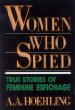Women Who Spied/True Stories of Feminine Espionage