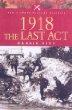1918: The Last Act (Pen  Sword Military Classics)