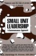 Small Unit Leadership : A Commonsense Approach