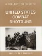 A Collector's Guide to United States Combat Shotguns