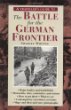 A Travellers Guide to the Battle for the German Frontier (The Travellers Guides to the Battles  Battlefields of Ww II)
