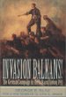 Invasion Balkans!: The German Campaign in the Balkans, Spring 1941