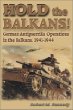 Hold the Balkans!: German Antiguerrilla Operations in the Balkans 1941-1944