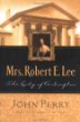 Mrs. Robert E. Lee : The Lady of Arlington