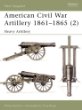 American Civil War Artillery, 1861-1865: Heavy Artillery (New Vanguard, 40)