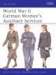 World War II German Womens Auxiliary Services (Men-at-Arms, Number 393)