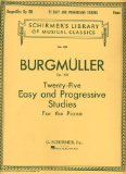 Burgmuller: Twenty-Five Easy and Progressive Studies for the Piano, Opus 100 (Expressly composed for small Hands) (Schirmer s Library of Musical Classics, Vol. 500)