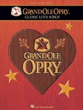 The Grand Ole Opry - Classic Love Songs (Piano Vocal Guitar Songbook)