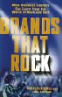 Brands That Rock : What Business Leaders Can Learn from the World of Rock and Roll