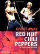 Red Hot Chili Peppers : Give It Away: The Stories Behind Every Song