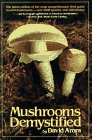 Mushrooms Demystified : A Comprehensive Guide to the Fleshy Fungi