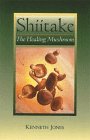 Shiitake : The Healing Mushroom
