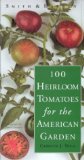 Smith and Hawken: 100 Heirloom Tomatoes for the American Garden