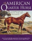 The American Quarter Horse: An Introduction to Selection, Care, and Enjoyment