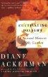 Cultivating Delight : A Natural History of My Garden