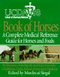 UC Davis School of Veterinary Medicine Book of Horses: A Complete Medical Reference Guide for Horses and Foals
