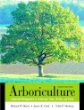 Arboriculture: Integrated Management of Landscape Trees, Shrubs, and Vines, Fourth Edition