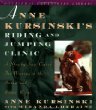 Anne Kursinskis Riding and Jumping Clinic: A Step-By-Step Course for Winning in the Hunter and Jumper Rings