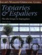 Taylors Weekend Gardening Guide to Topiaries and Espaliers : Plus Other Designs for Shaping Plants (Taylors Weekend Gardening Guides)