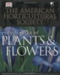 American Horticultural Society Encyclopedia of Plants and Flowers: The Definitive Practical Guide (American Horticultural Society Practical Guides)