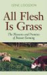 All Flesh Is Grass: The Pleasures And Promises Of Pasture Farming