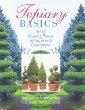 Topiary Basics: The Art Of Shaping Plants In Gardens  Containers