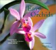 Easy Orchids: Simple Secrets for Glorious Gardens-Indoors and Out