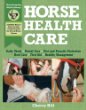 Horse Health Care: A Step-By-Step Photographic Guide to Mastering over 100 Horsekeeping Skills (Horsekeeping Skills Library)