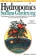 Beginning Hydroponics: Soilless Gardening : A Beginners Guide to Growing Vegetables, House Plants, Flowers, and Herbs Without Soil