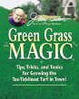 Jerry Bakers Green Grass Magic: Tips, Tricks, and Tonics for Growing the Toe-Ticklinest Turf in Town!