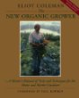 The New Organic Grower: A Masters Manual of Tools and Techniques for the Home and Market Gardener