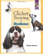 Clicker Training for Obedience: Shaping Top Performance--Positively