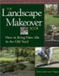 The Landscape Makeover Book: How to Bring New Life to an Old Yard