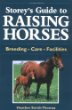 Storeys Guide to Raising Horses: Breeding/Care/Facilities