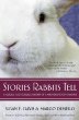 Stories Rabbits Tell: A Natural and Cultural History of a Misunderstood Creature