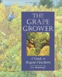 The Grape Grower: A Guide to Organic Viticulture
