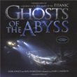Ghosts of the Abyss: A Journey Into The Heart of the Titanic