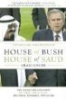 House of Bush, House of Saud : The Secret Relationship Between the Worlds Two Most Powerful Dynasties